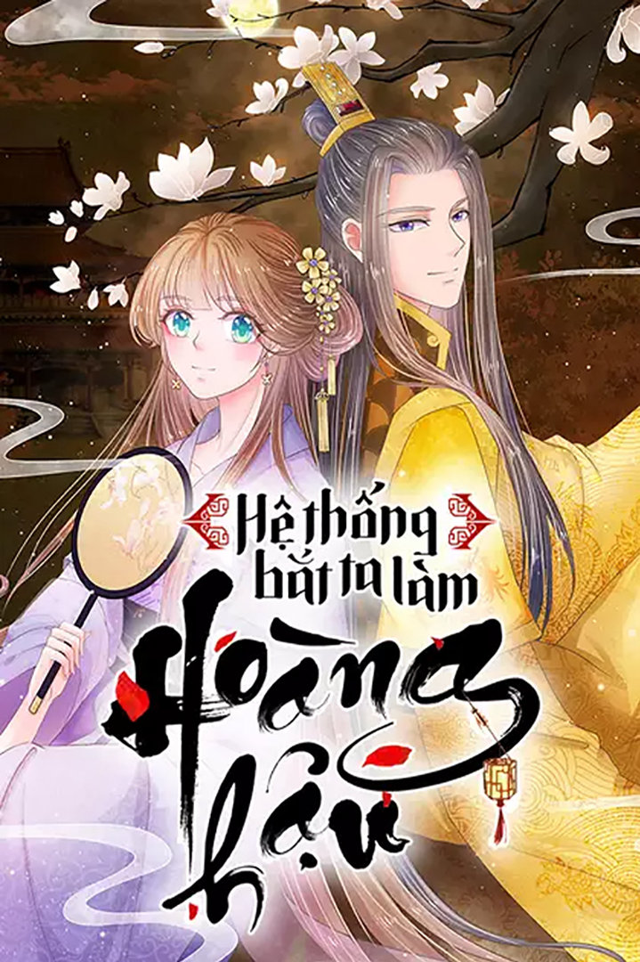 Hệ thống bắt ta làm hoàng hậu với những nhiệm vụ phải hoàn thành