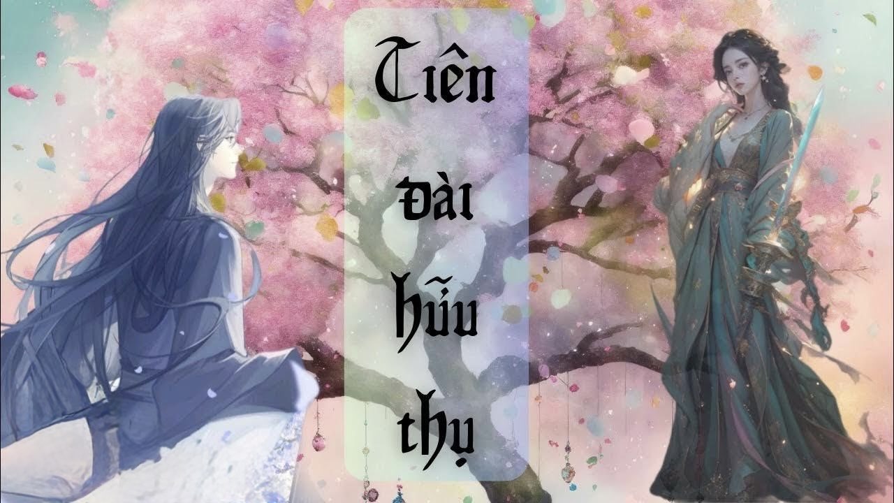 Review Truyện Tiên Đài Hữu Thụ - Chuyện Sư Đồ Ngọt Ngào