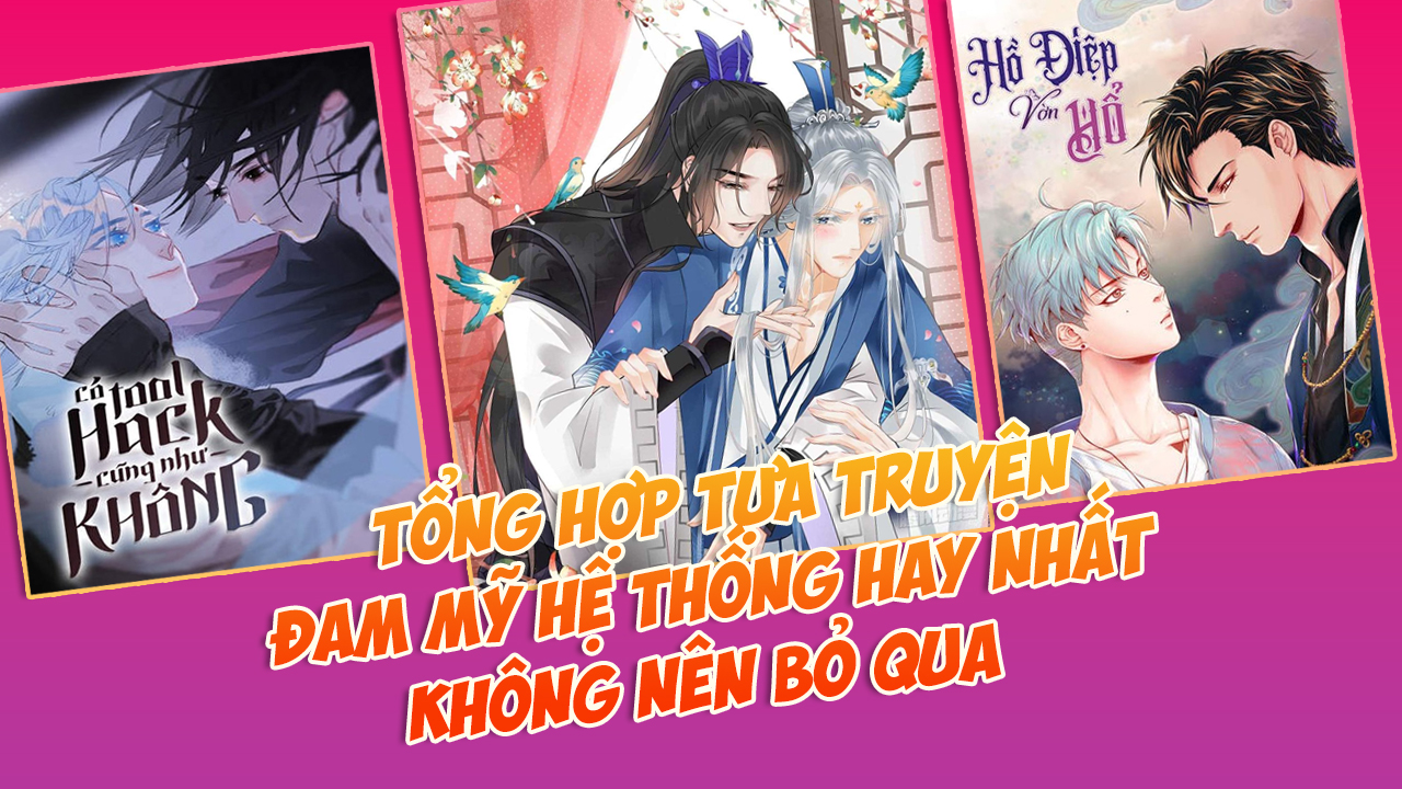 Tổng Hợp 25 Tựa Truyện Đam Mỹ Hệ Thống Hay Nhất Không Nên Bỏ Qua đam mỹ hệ thống