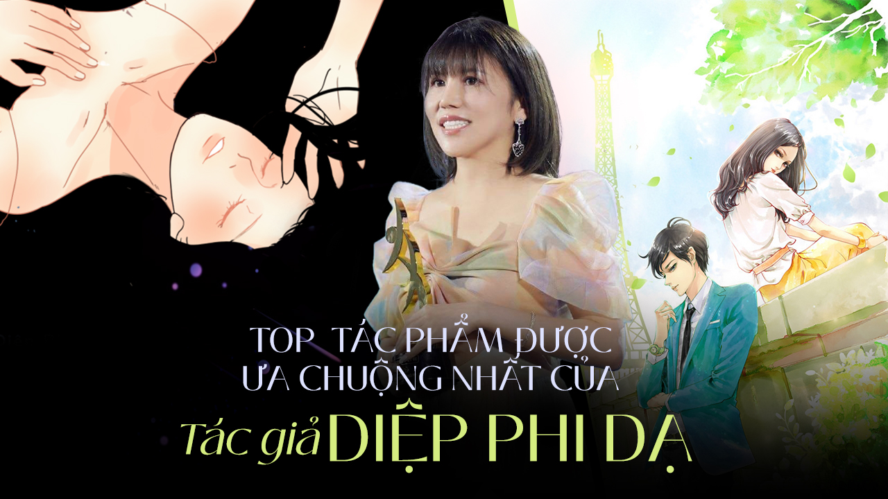Top 7 tác phẩm được ưa chuộng nhất của tác giả Diệp Phi Dạ Diệp Phi Dạ