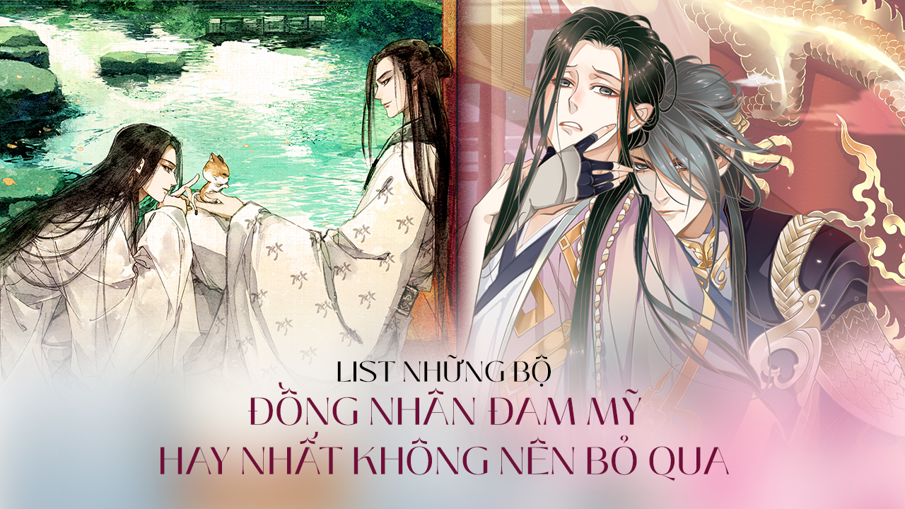 List 15 bộ đồng nhân đam mỹ hay nhất không nên bỏ qua đồng nhân đam mỹ