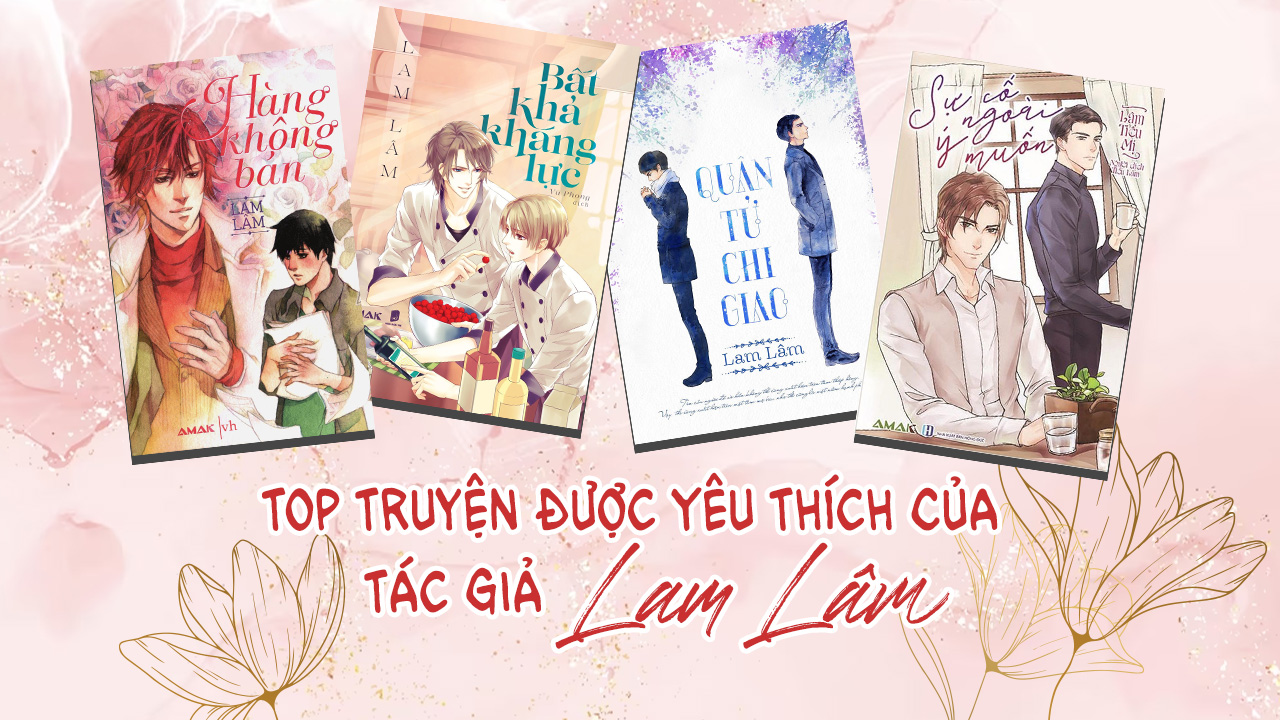Top 15+ Truyện Được Yêu Thích Của Tác Giả Lam Lâm Lam Lâm