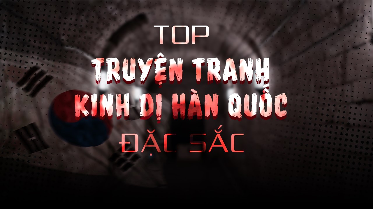 TOP 15 truyện tranh kinh dị Hàn Quốc đặc sắc! truyện tranh kinh dị hàn quốc