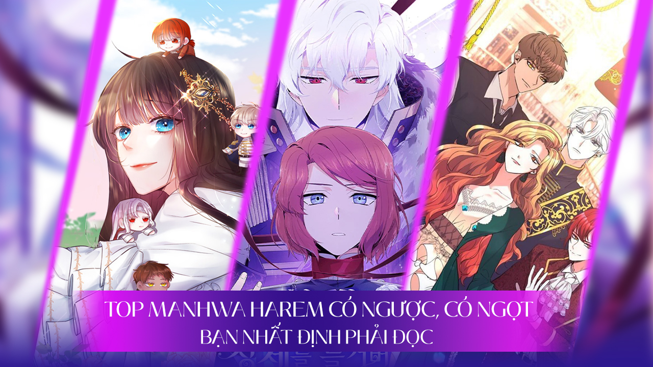 Top 15 manhwa harem có ngược, có ngọt bạn nhất định phải đọc manhwa harem