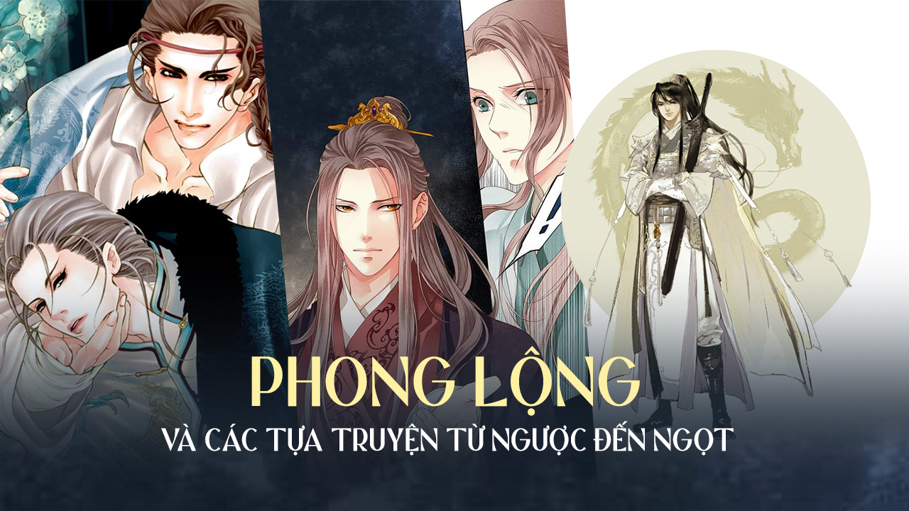 Phong Lộng và 15 tựa truyện từ ngược đến ngọt Phong Lộng