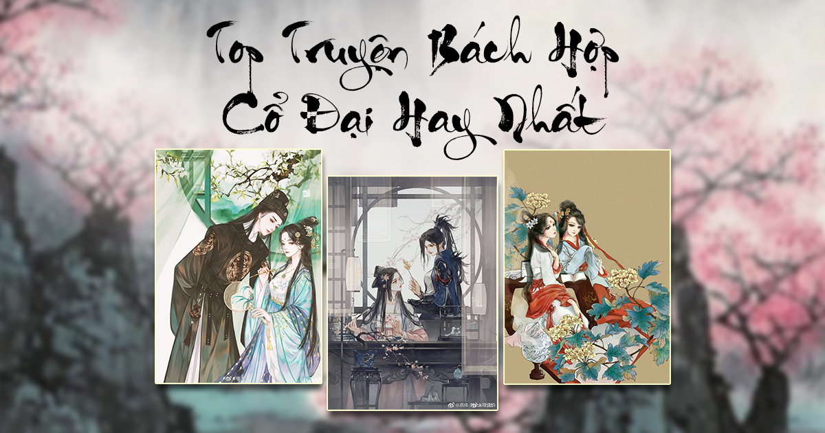 Top 15 Truyện Bách Hợp Cổ Đại Hay Nhất Truyện Bách Hợp Cổ Đại