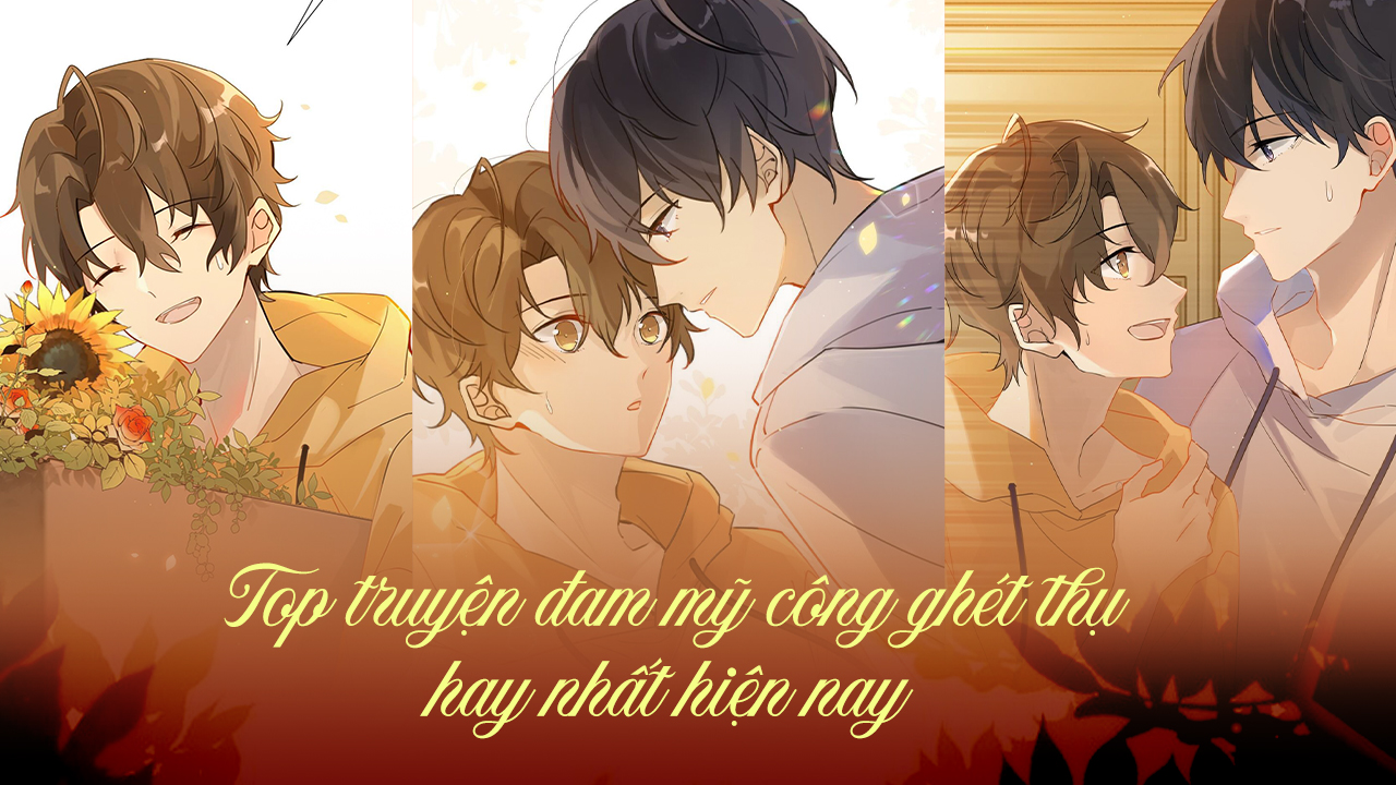 Top 15 truyện đam mỹ công ghét thụ hay nhất hiện nay truyện đam mỹ công ghét thụ