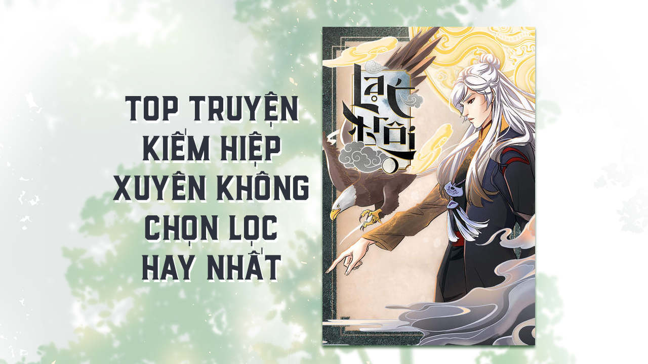 Top 15+ truyện kiếm hiệp xuyên không chọn lọc hay nhất truyện kiếm hiệp xuyên không