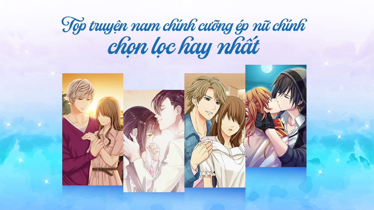Top 15+ truyện nam chính cưỡng ép nữ chính chọn lọc hay nhất truyện nam chính cưỡng ép nữ chính