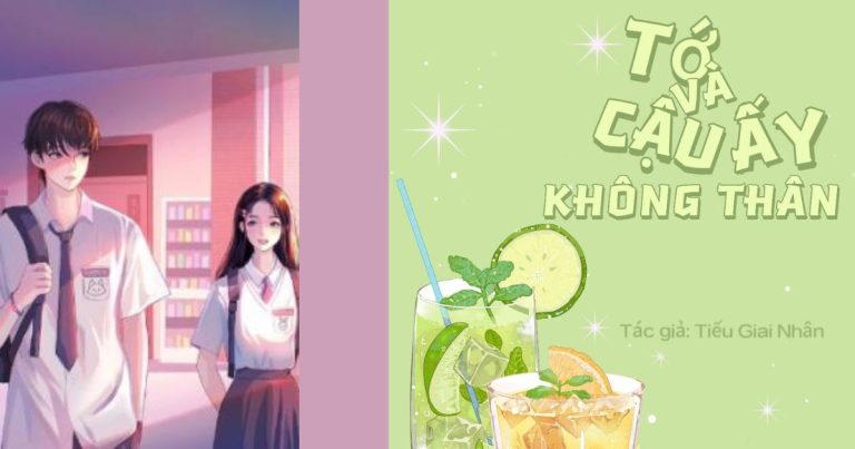 Tớ Và Cậu Ấy Không Thân: Gương Vỡ Lành Sau 6 Năm